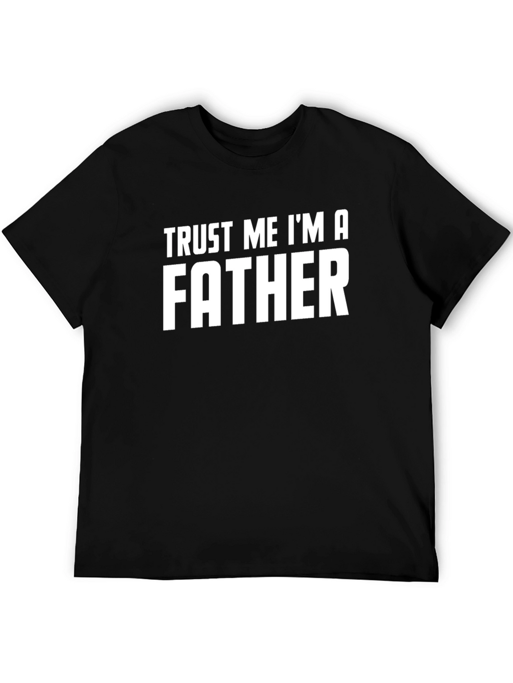 Trust Me Im A Father Graphic Tee