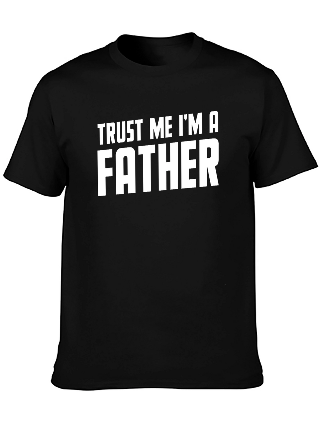 Trust Me Im A Father Graphic Tee