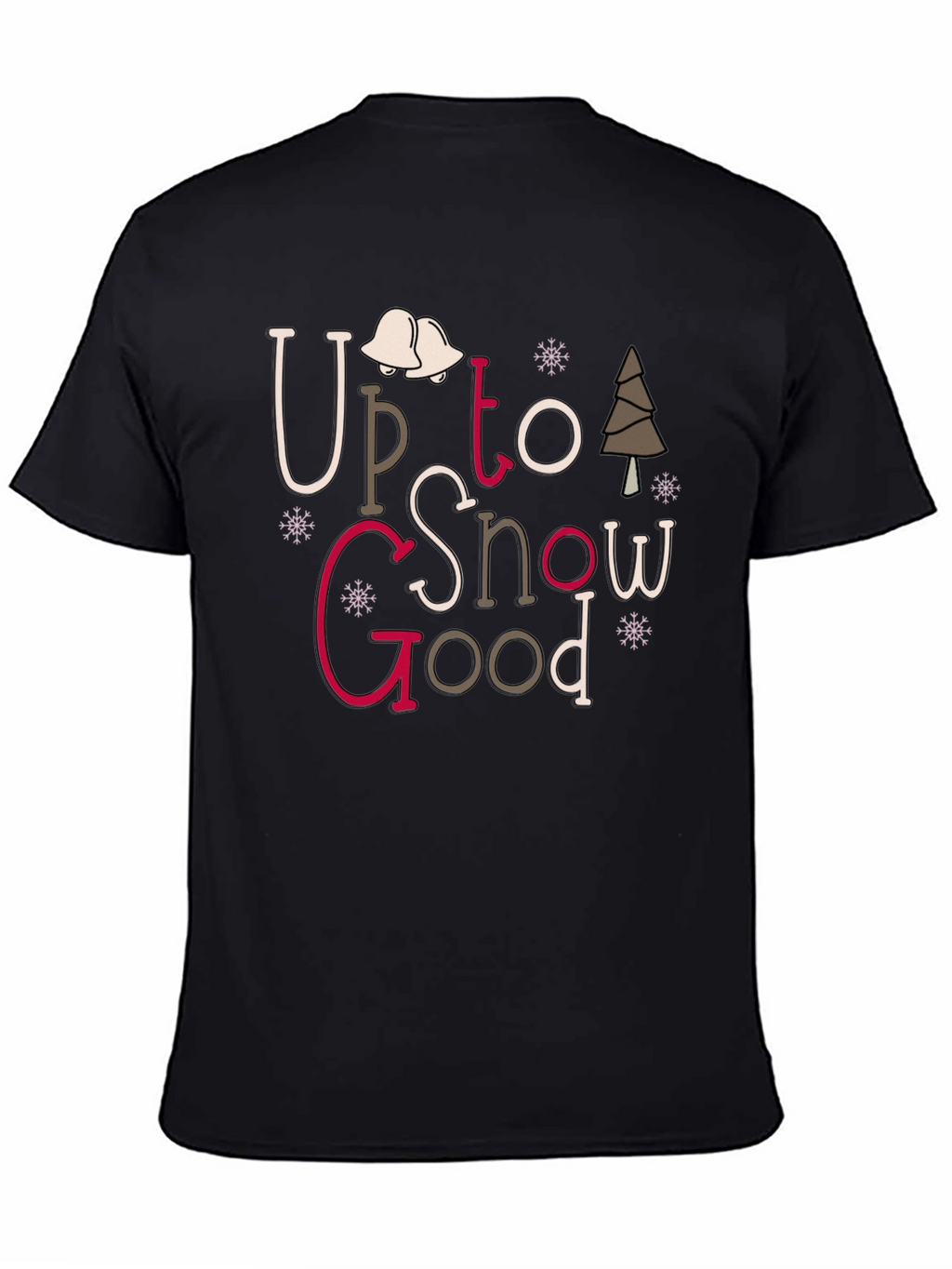 Up To Snow Good Graphic Tee