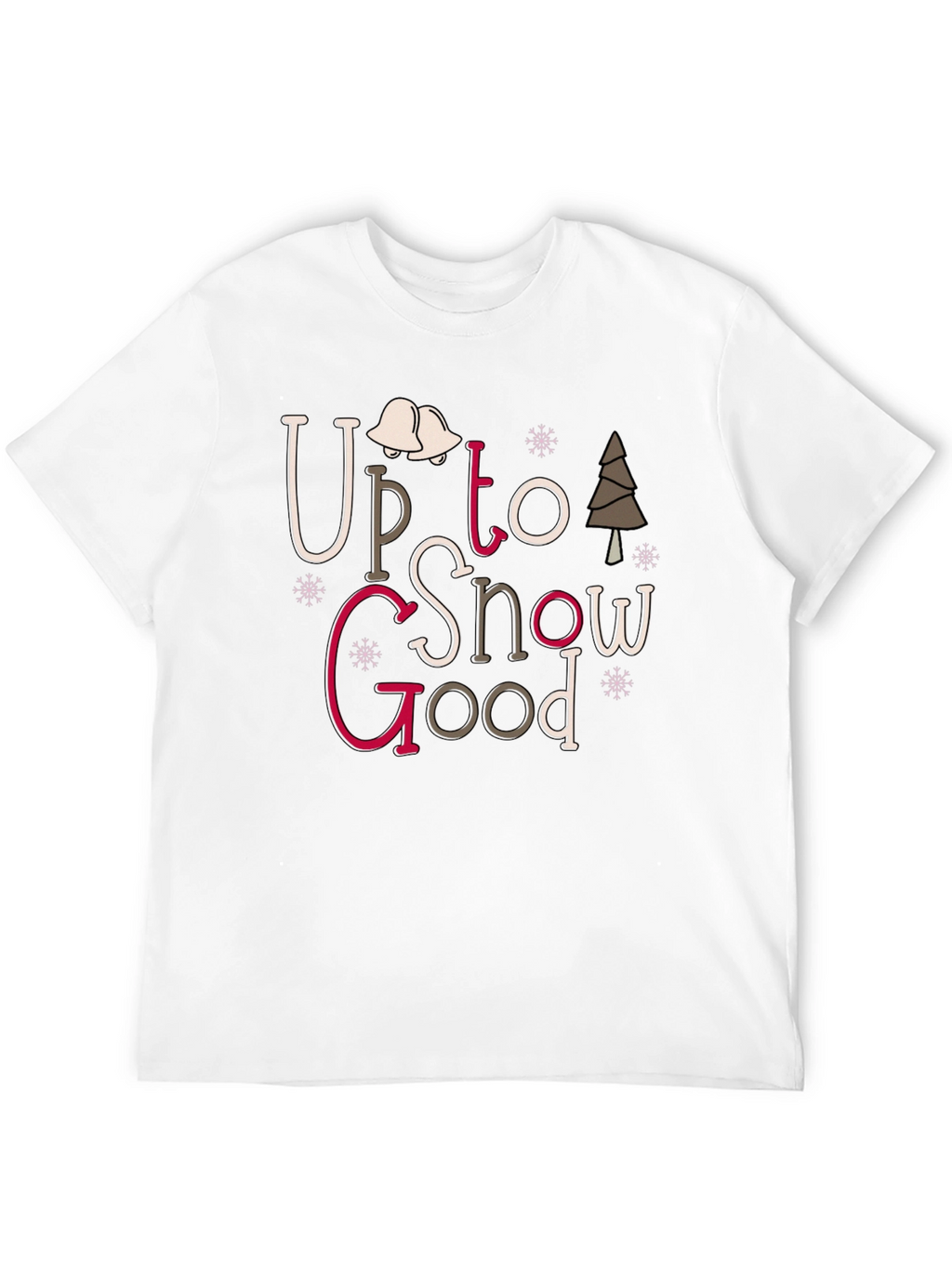 Up To Snow Good Graphic Tee