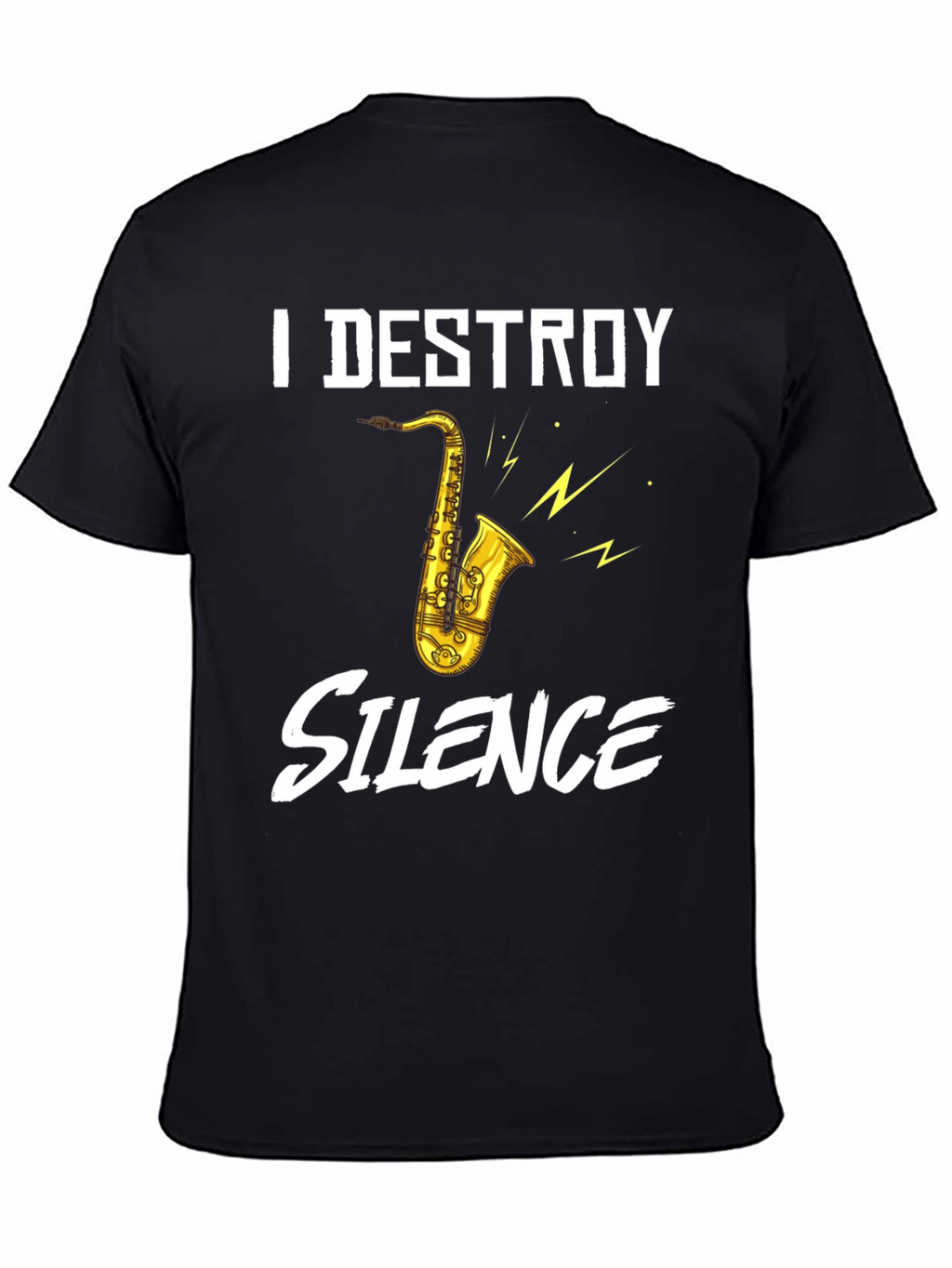 I Destroy Silence Saxophone Graphic T-Shirt