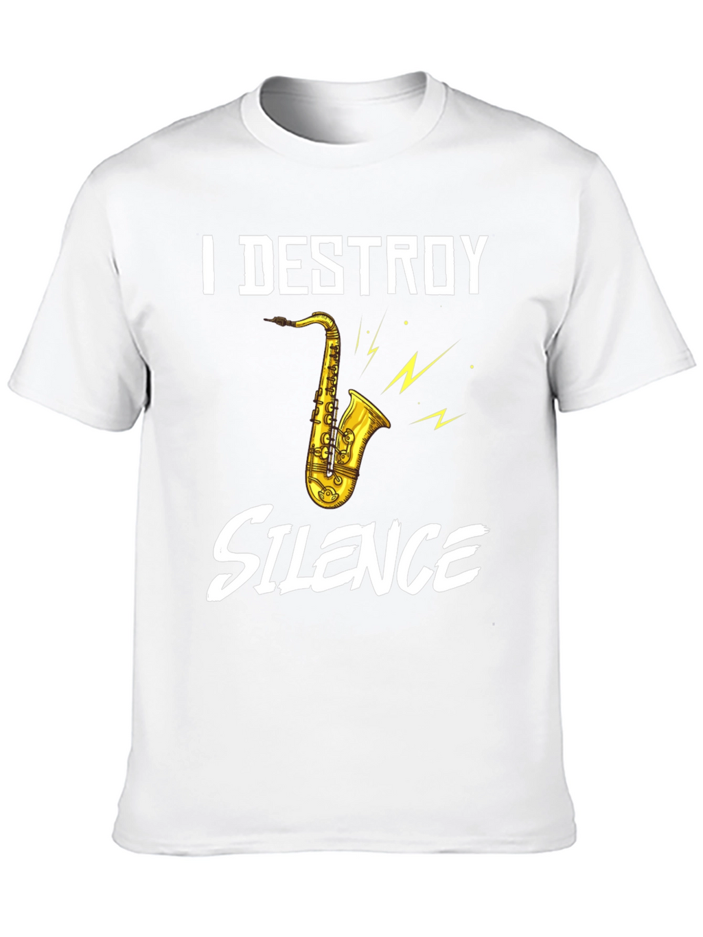 I Destroy Silence Saxophone Graphic T-Shirt