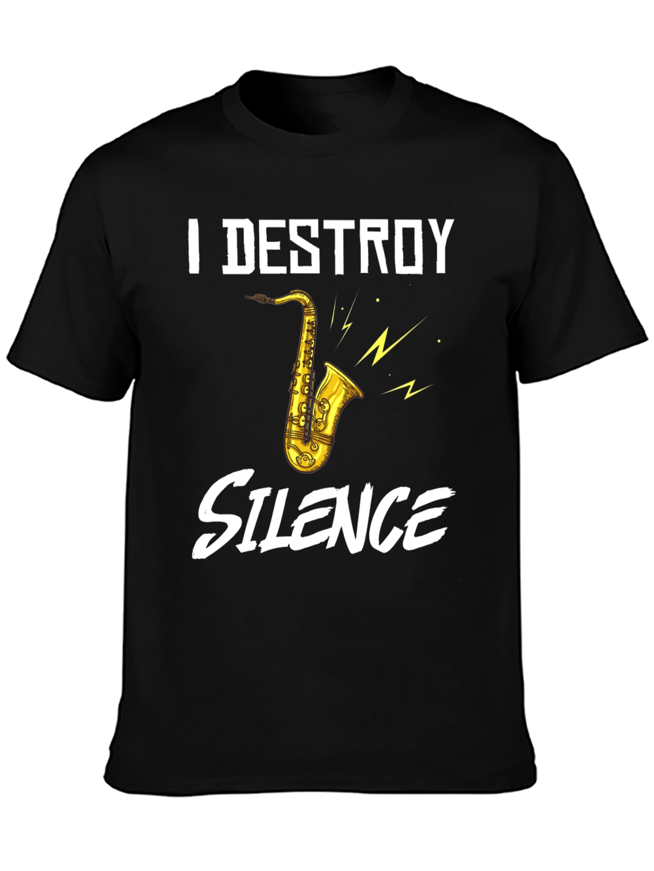 I Destroy Silence Saxophone Graphic T-Shirt