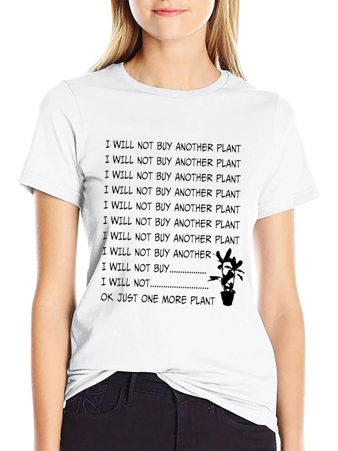I Will Not Buy Another Plant Funny T-Shirt