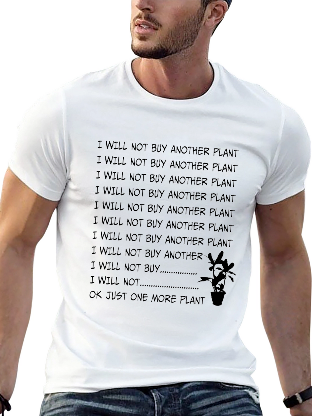 I Will Not Buy Another Plant Funny T-Shirt