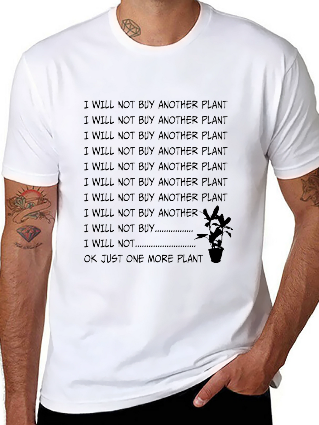 I Will Not Buy Another Plant Funny T-Shirt