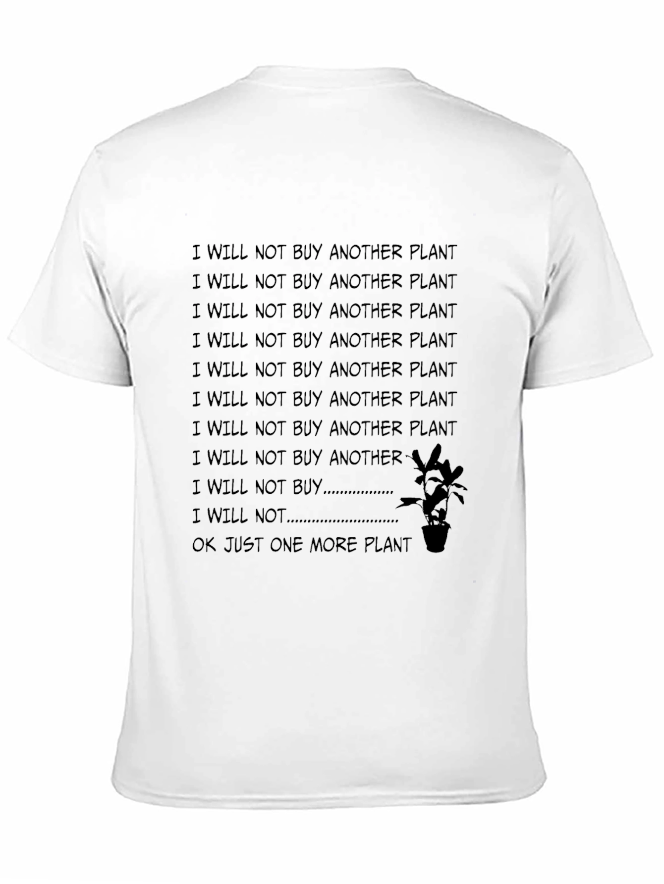 I Will Not Buy Another Plant Funny T-Shirt