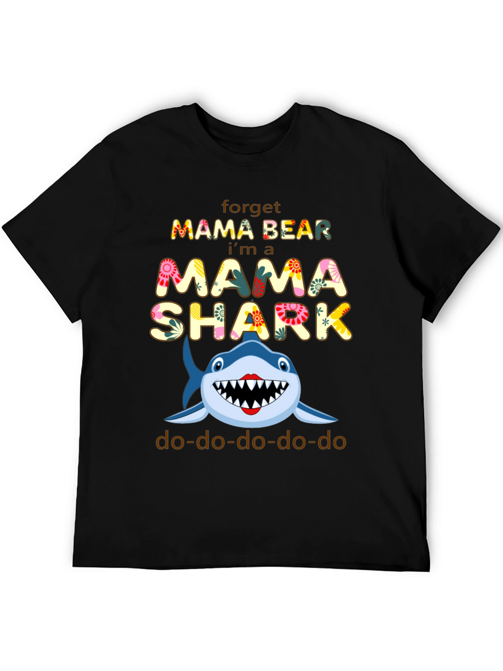 Mama Shark T-Shirt - Forget Mama Bear!