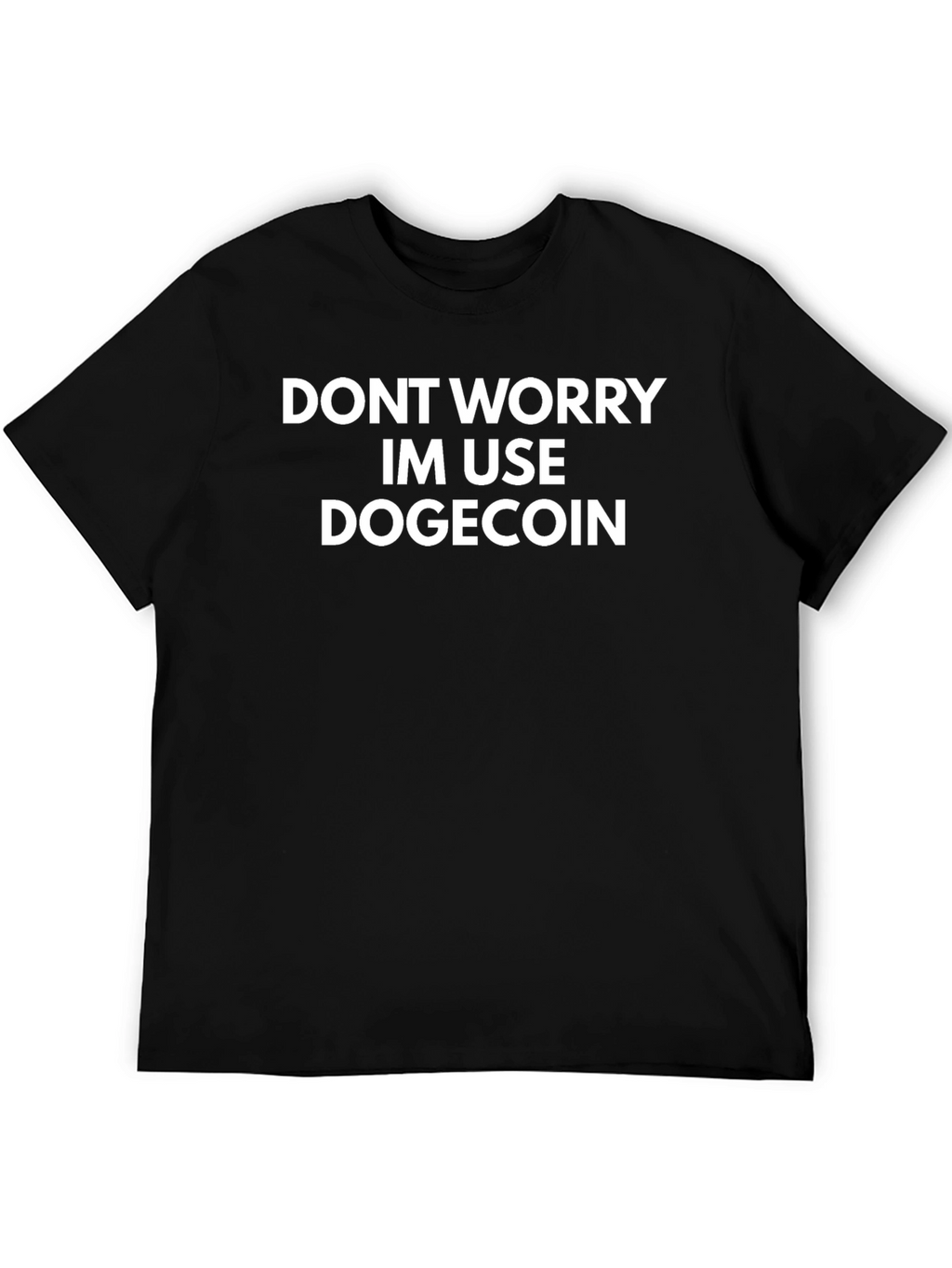 Dont Worry I Use Dogecoin T-Shirt