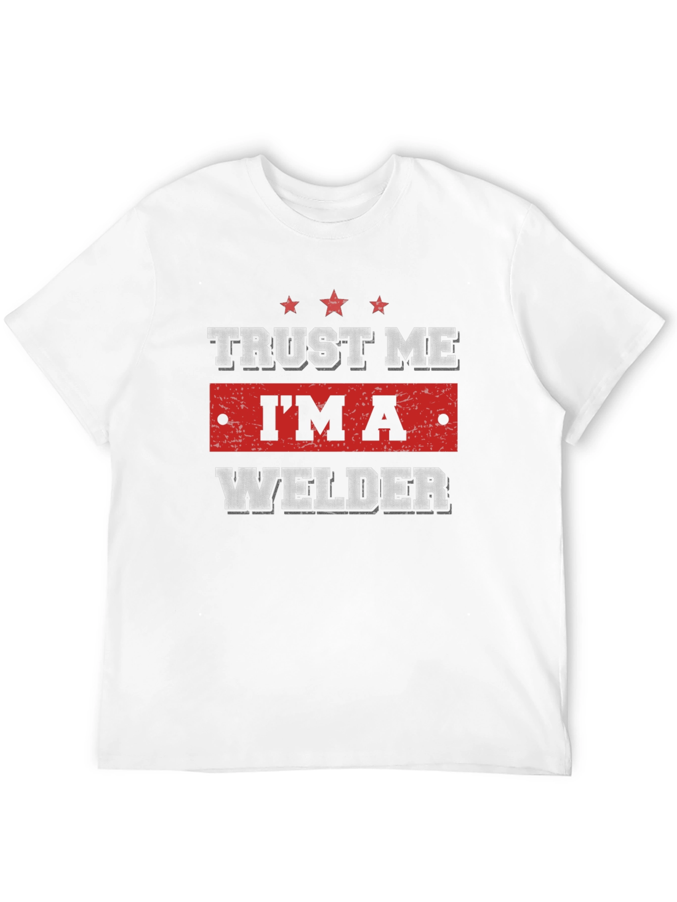 Trust Me Im A Welder T-Shirt
