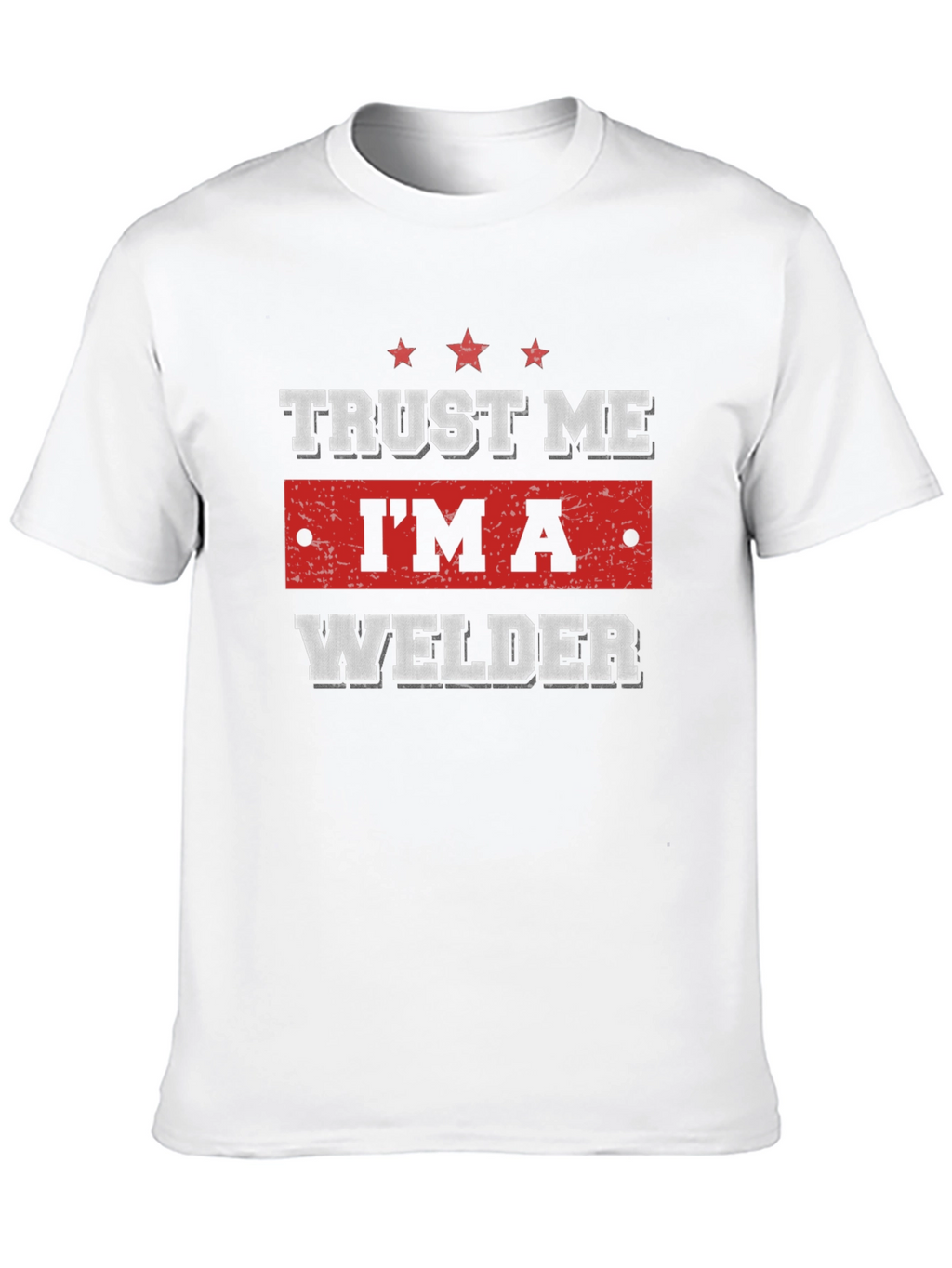Trust Me Im A Welder T-Shirt