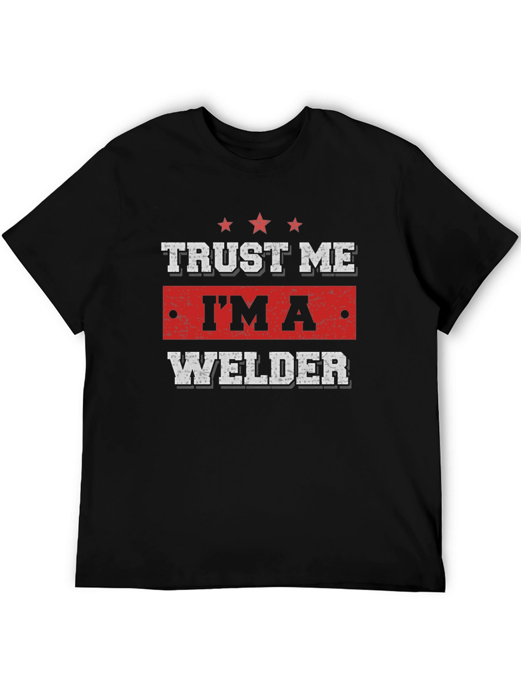 Trust Me Im A Welder T-Shirt