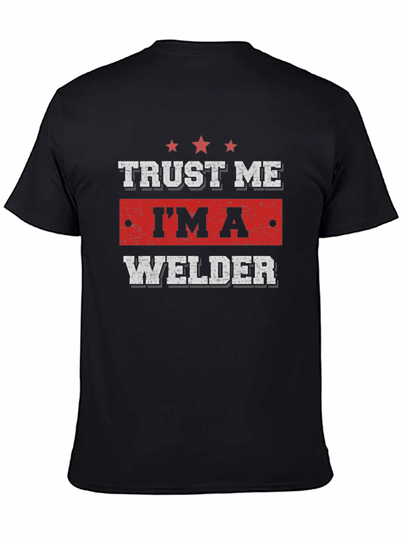 Trust Me Im A Welder T-Shirt