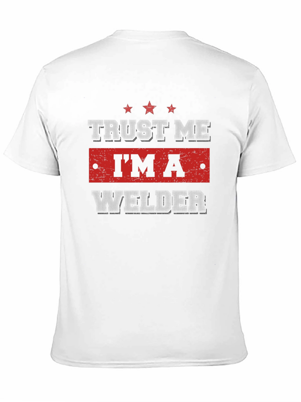 Trust Me Im A Welder T-Shirt