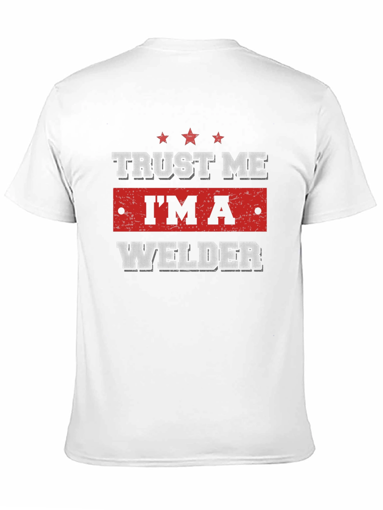 Trust Me Im A Welder T-Shirt