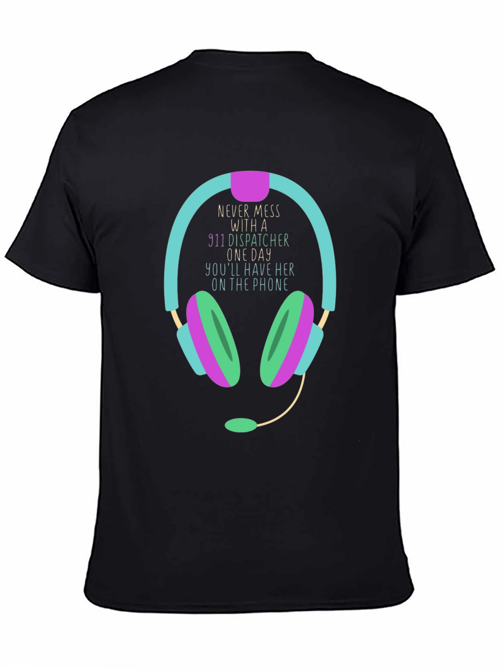 911 Dispatcher T-Shirt Never Mess