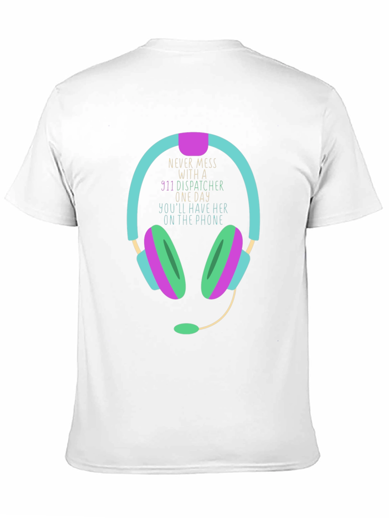 911 Dispatcher T-Shirt Never Mess
