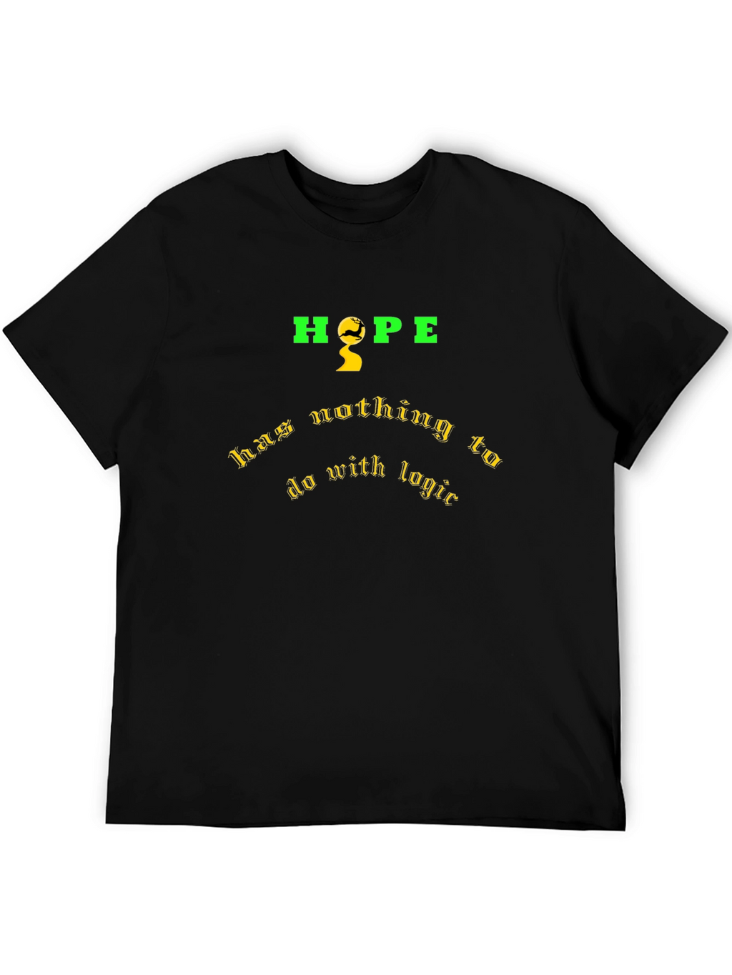 Hope Nothing to Do with Logic Graphic T-Shirt