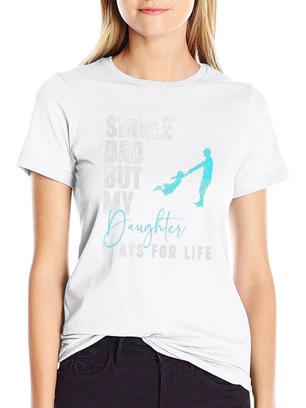 Single Dad Daughter For Life T-Shirt
