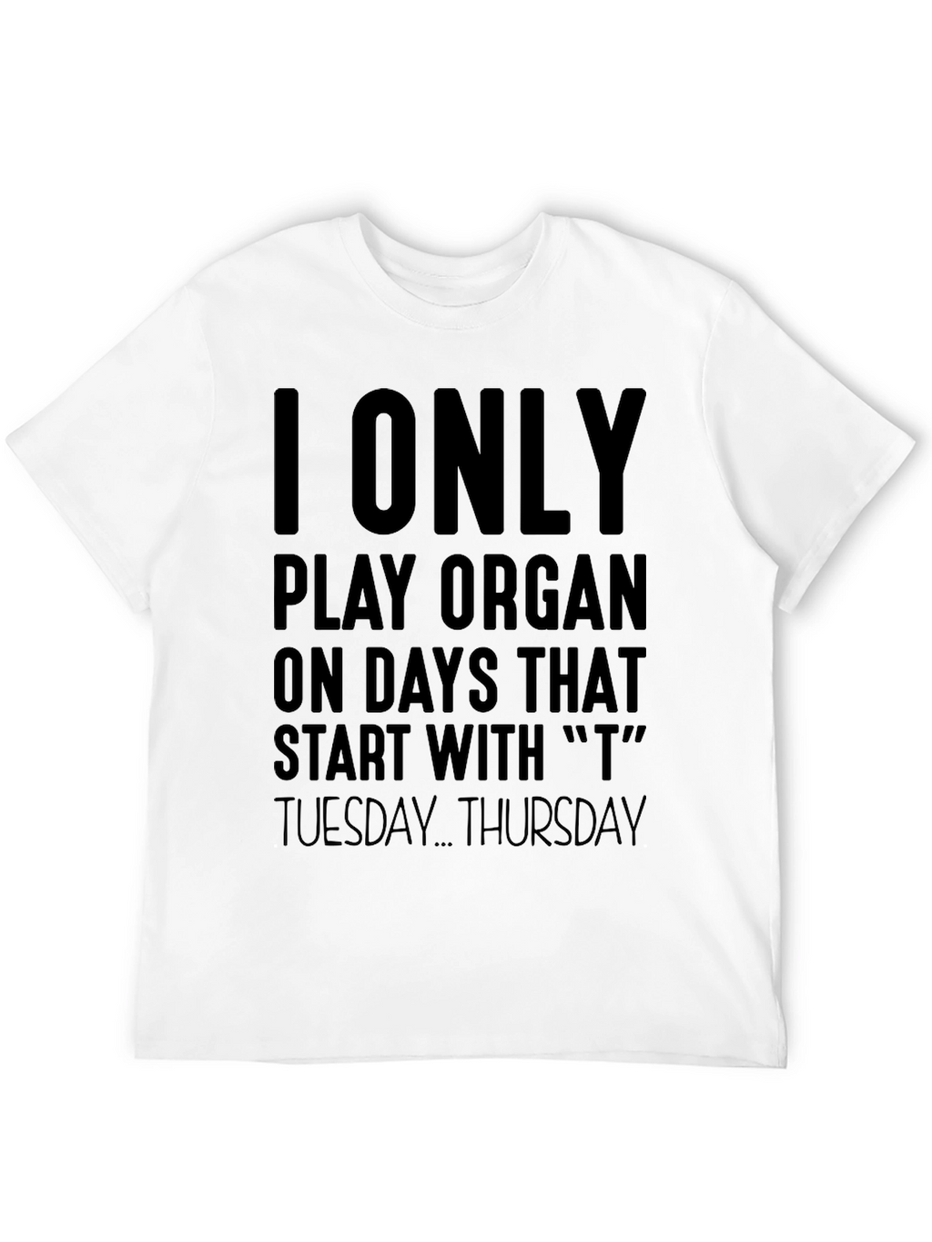 Organ Player Humor T-Shirt