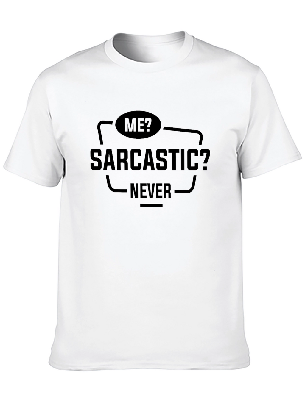 Sarcastic Never T-Shirt - Mens Funny Humor Tee