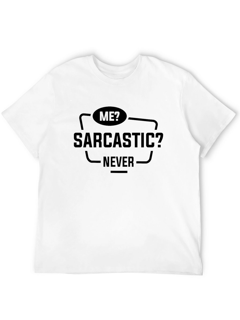 Sarcastic Never T-Shirt - Mens Funny Humor Tee