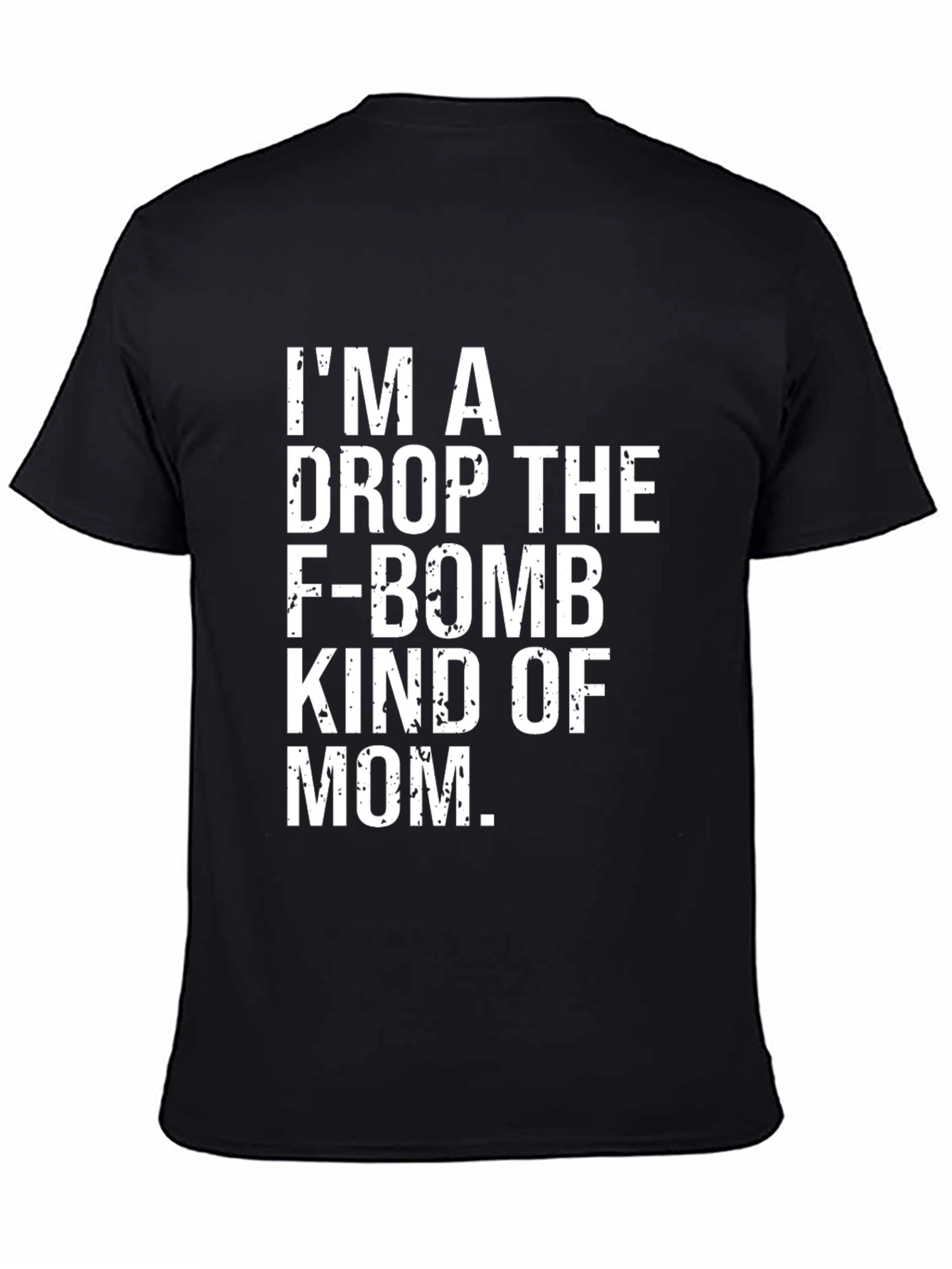 Im a Drop The F-Bomb Mom T-Shirt