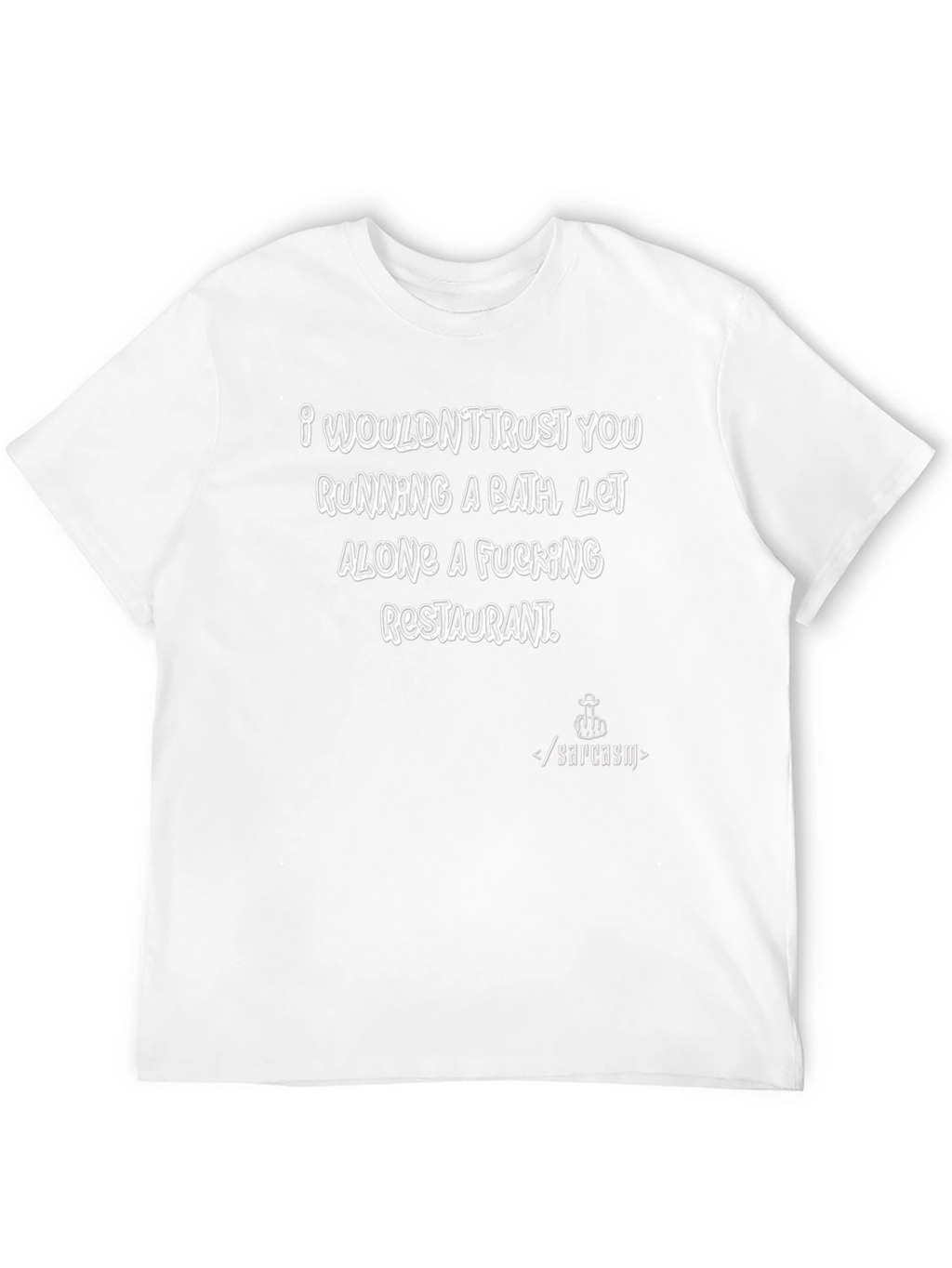 Sarcastic Humor T-Shirt - Restaurant Joke
