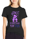 Girls Wanna Have Fun Too T-Shirt