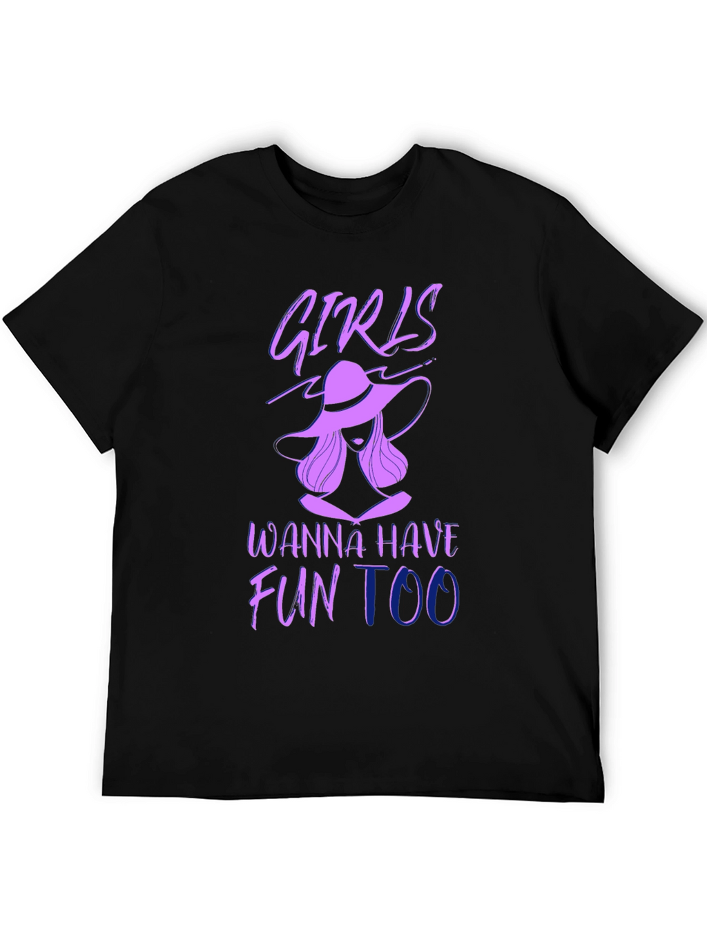 Girls Wanna Have Fun Too T-Shirt