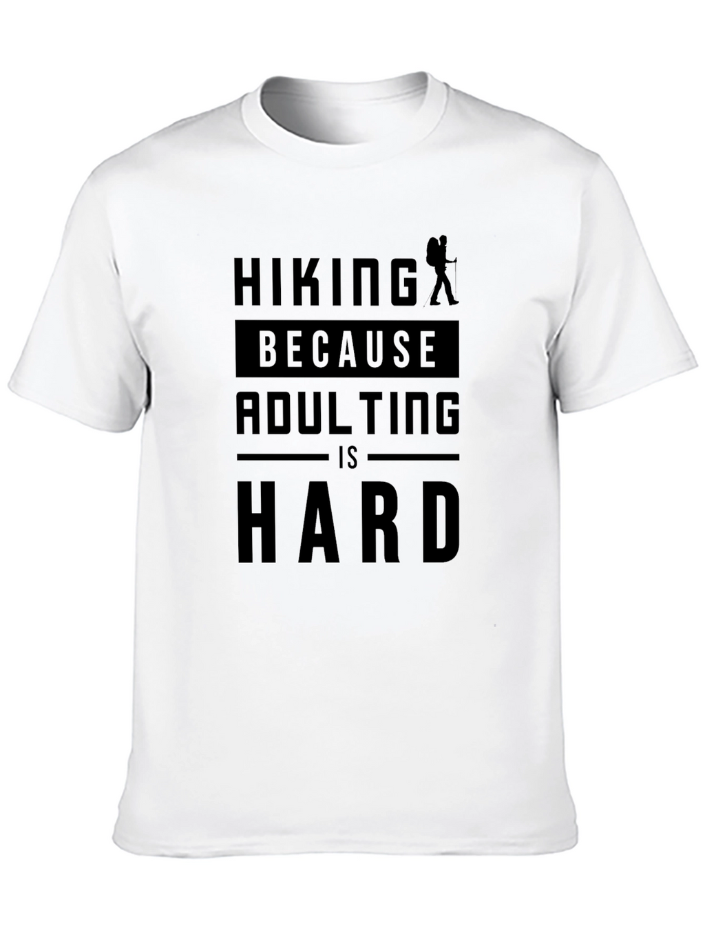 Hiking Because Adulting is Hard Graphic Tee