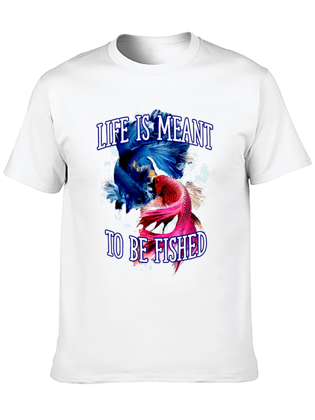 Life is Meant to Be Fished T-Shirt