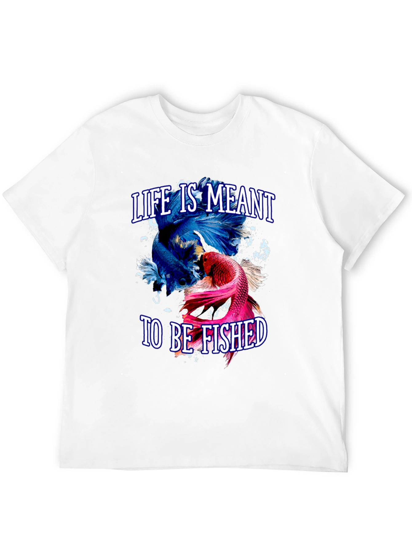 Life is Meant to Be Fished T-Shirt