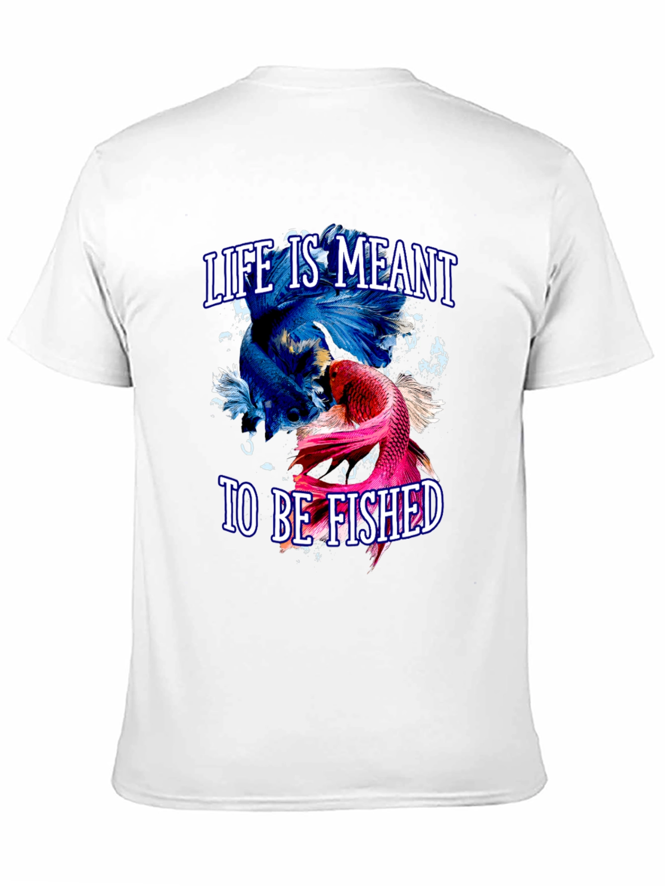 Life is Meant to Be Fished T-Shirt