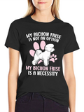 Bichon Frise T-Shirt: Not an Option a Necessity!