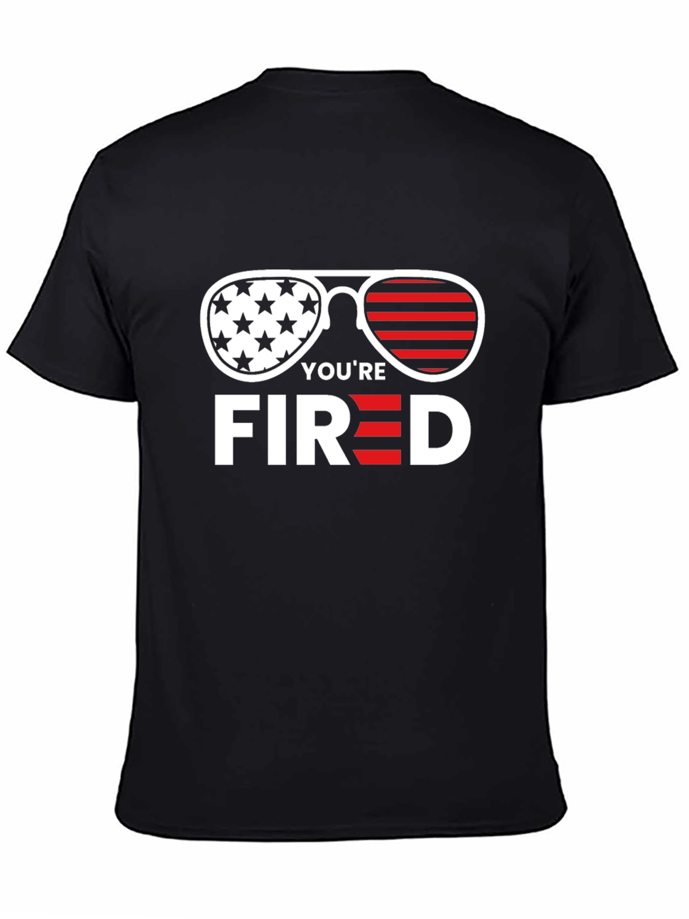 Youre Fired T-Shirt - Patriotic Sunglasses Tee
