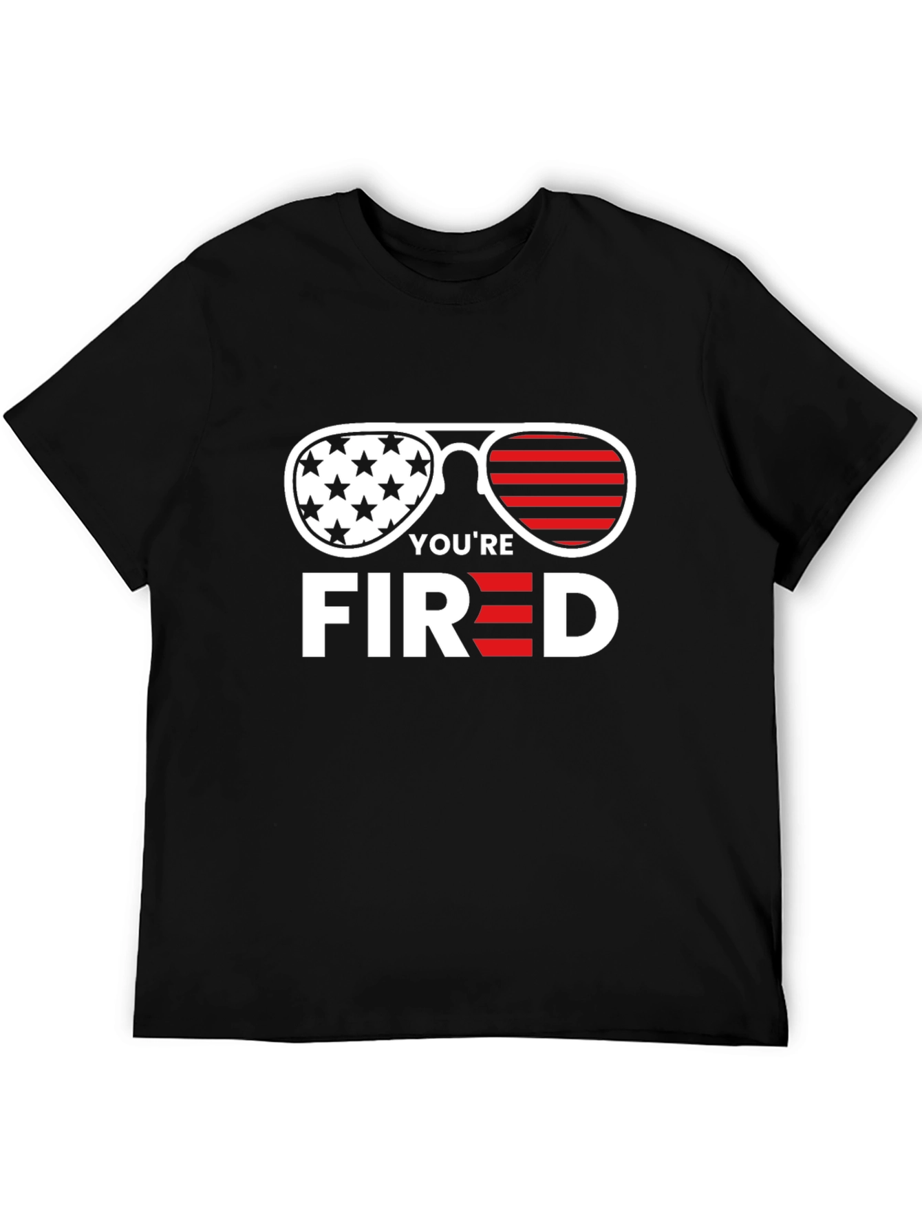 Youre Fired T-Shirt - Patriotic Sunglasses Tee