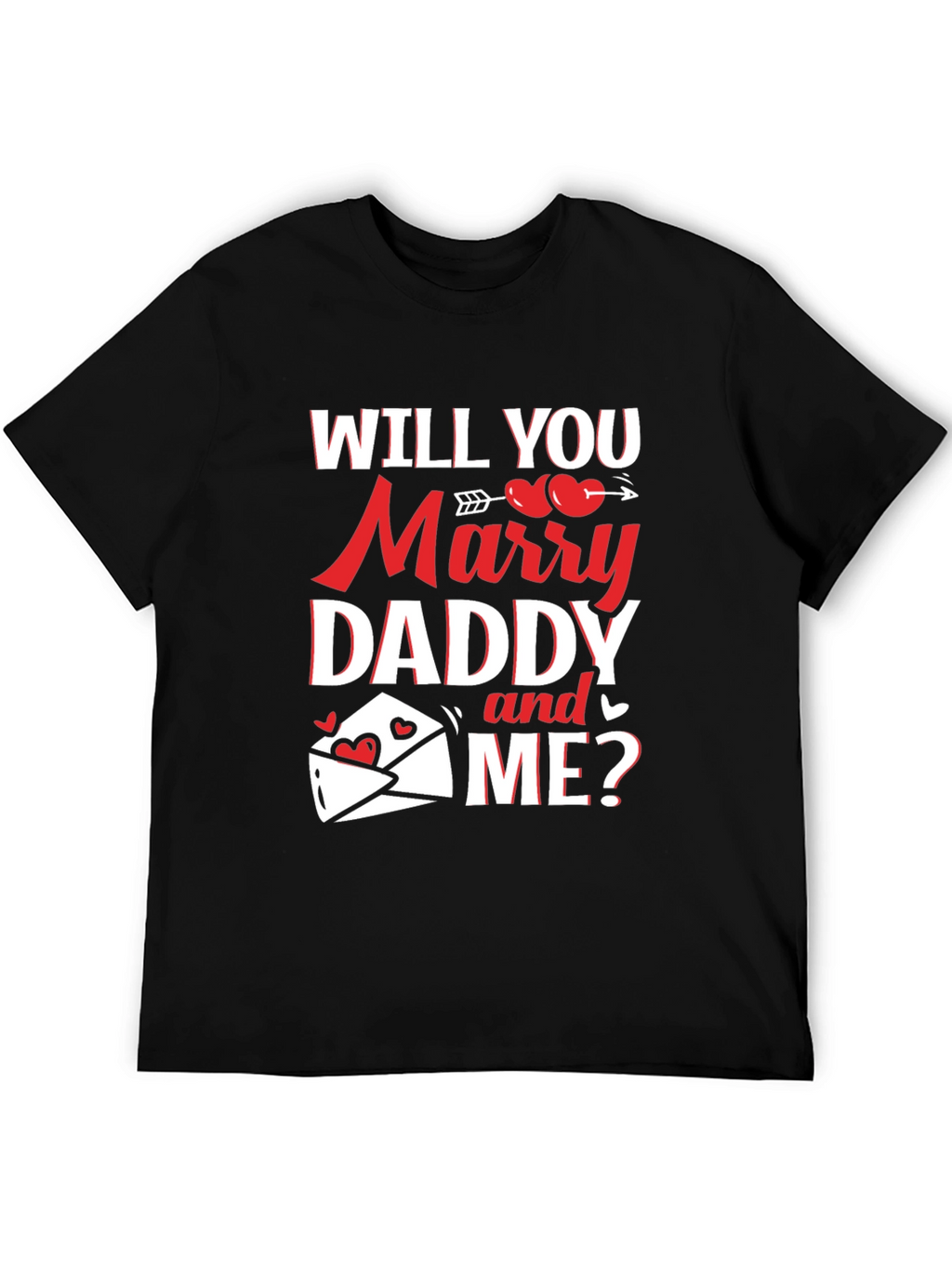 Will You Marry Daddy and Me? Graphic Tee