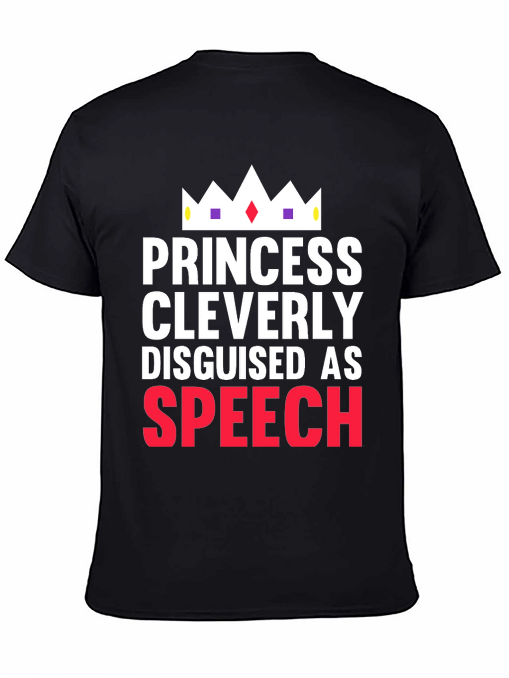 Princess Cleverly Disguised as Speech T-Shirt