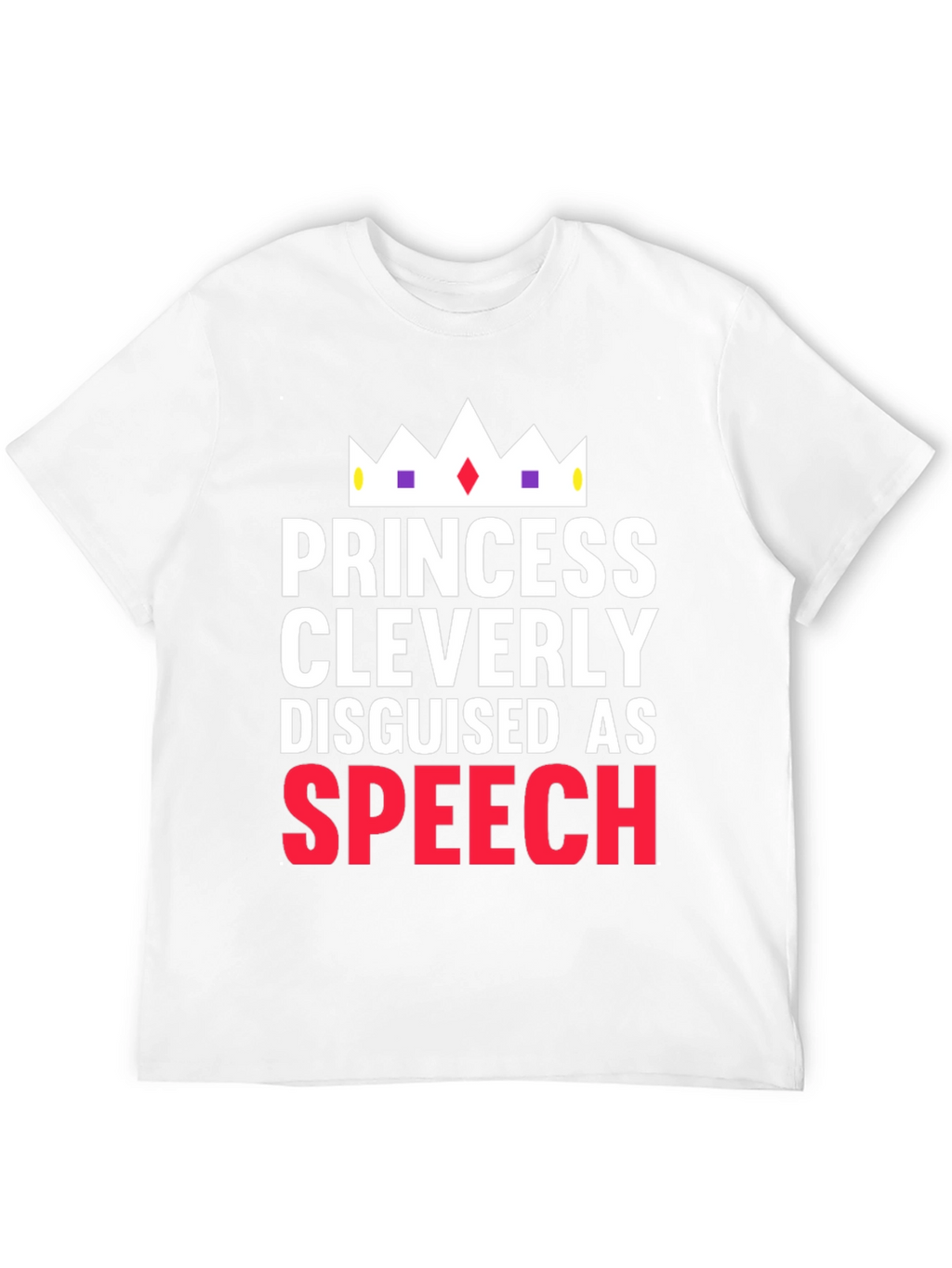 Princess Cleverly Disguised as Speech T-Shirt