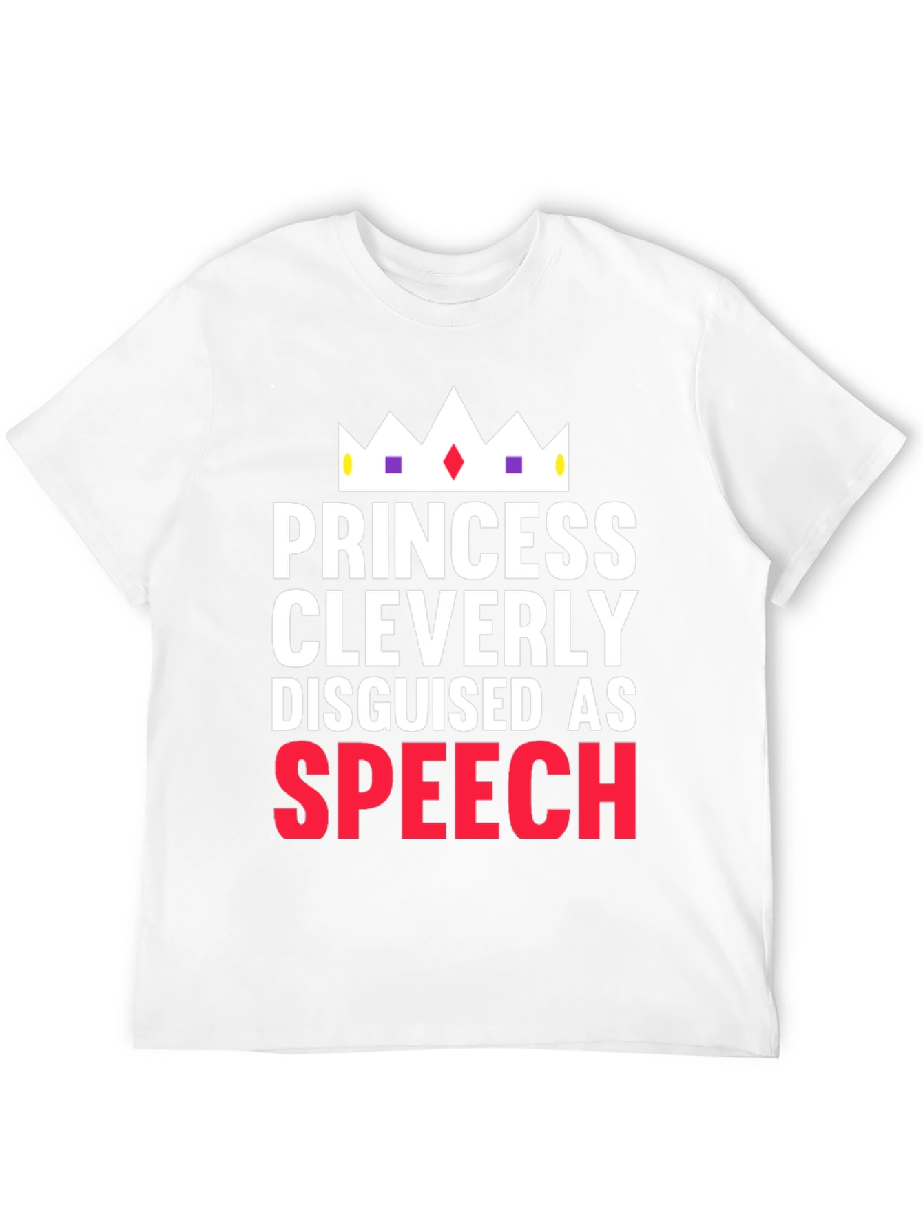 Princess Cleverly Disguised as Speech T-Shirt