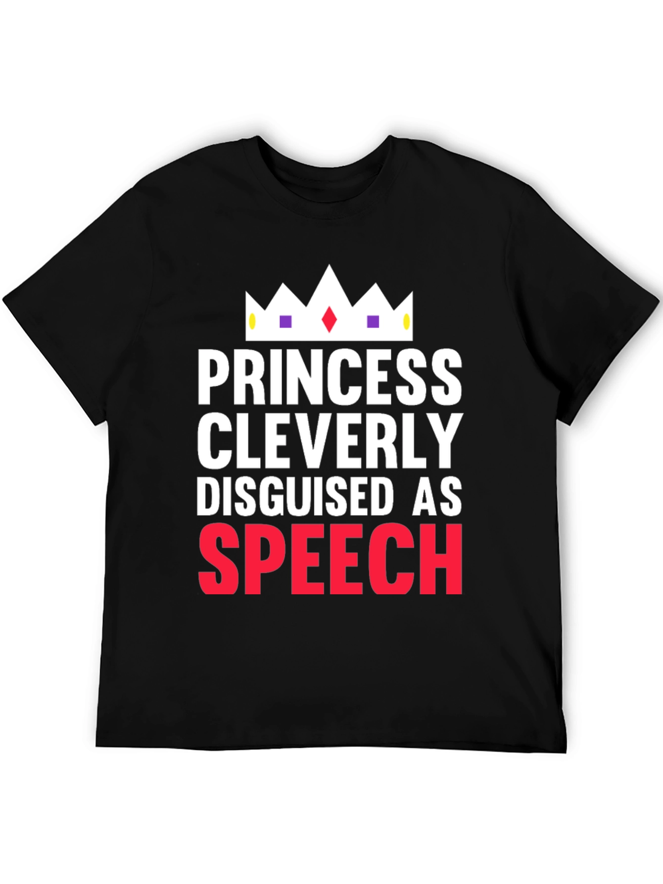 Princess Cleverly Disguised as Speech T-Shirt