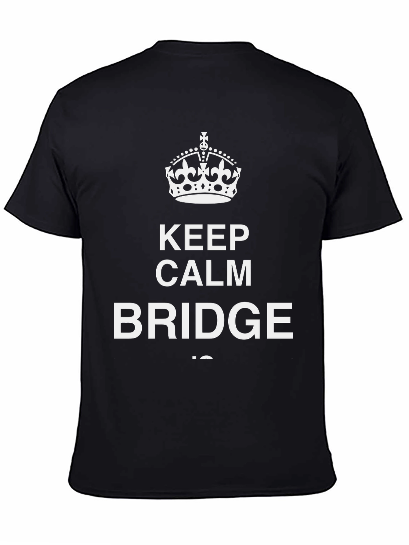 Keep Calm and Bridge On Graphic T-Shirt
