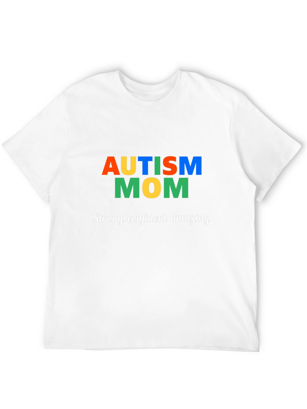 Autism Mom T-Shirt - Strong Confident Amazing