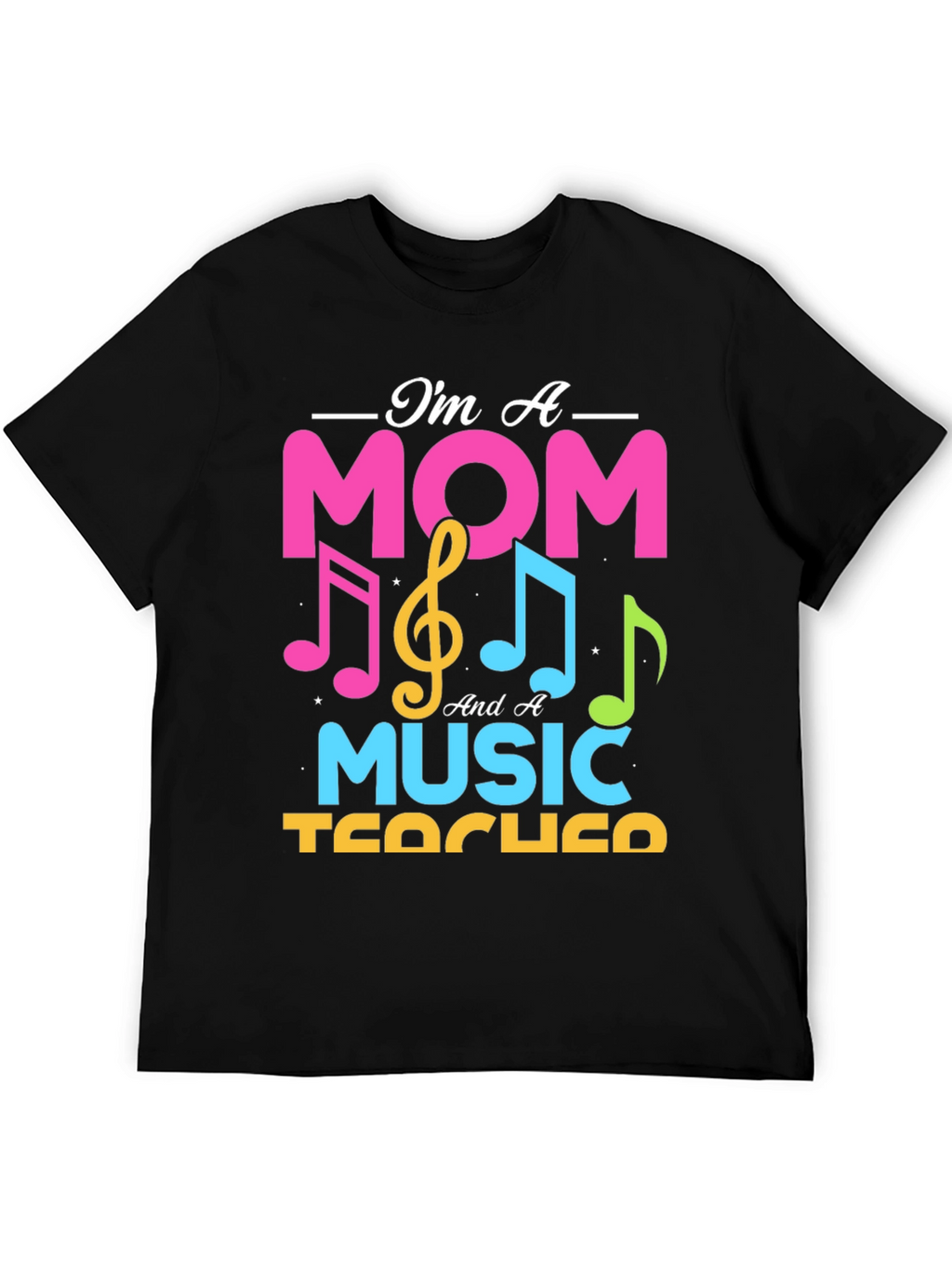 Im A Mom And A Music Teacher T-Shirt