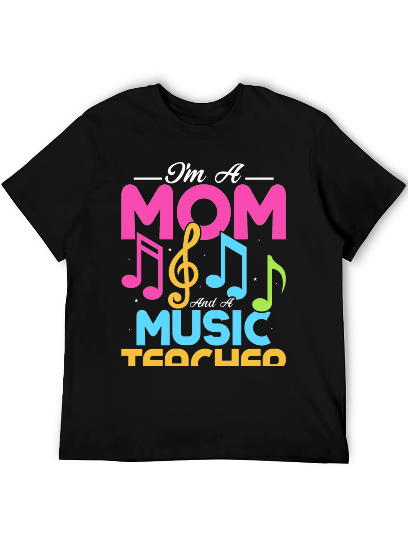 Im A Mom And A Music Teacher T-Shirt