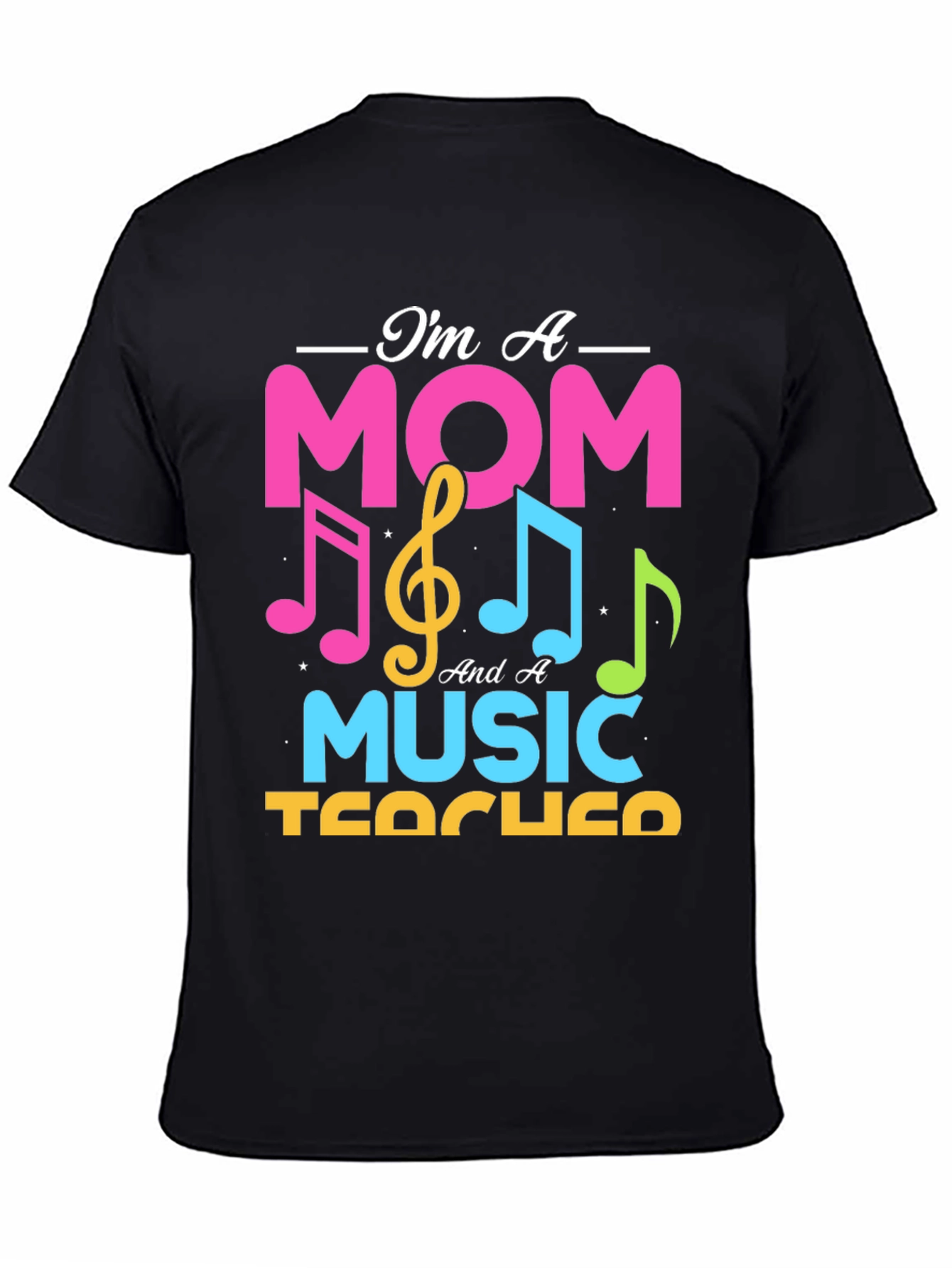 Im A Mom And A Music Teacher T-Shirt