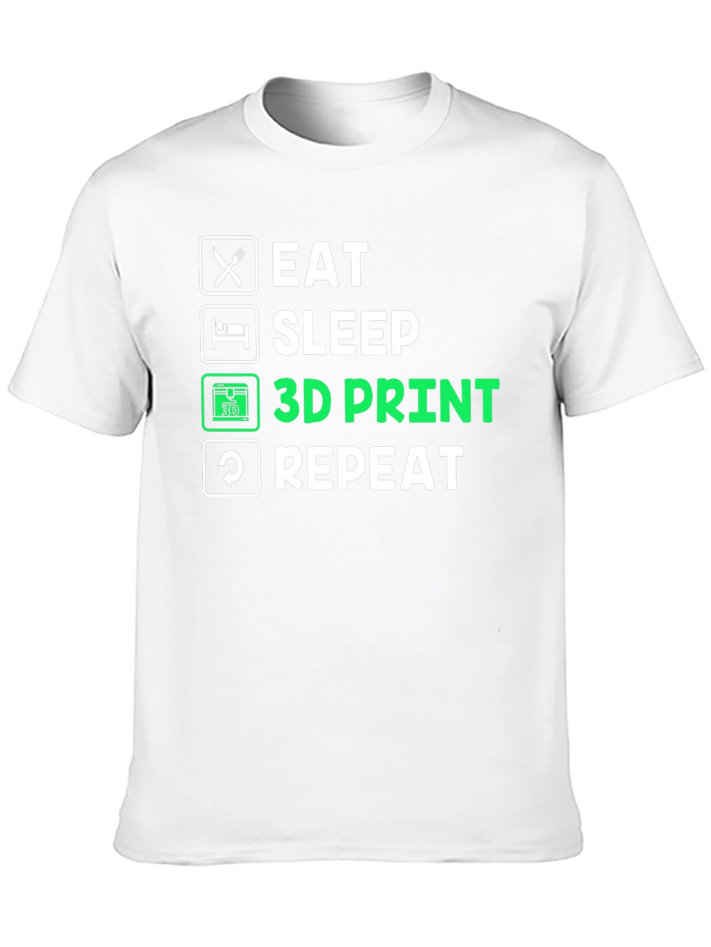 Eat Sleep 3D Print Repeat T-Shirt