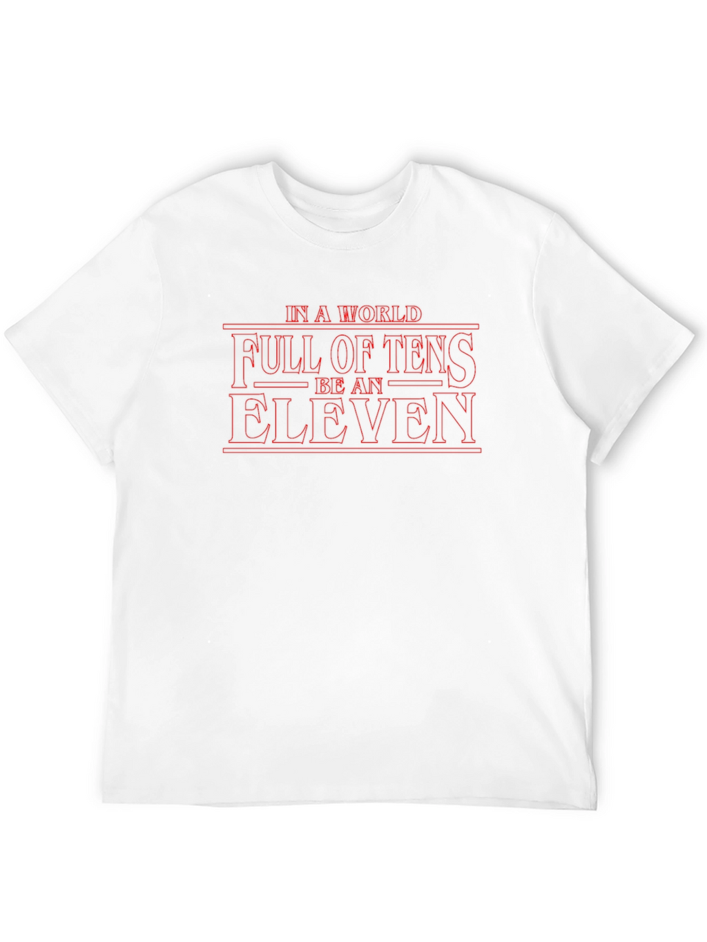 Be An Eleven Graphic T-Shirt