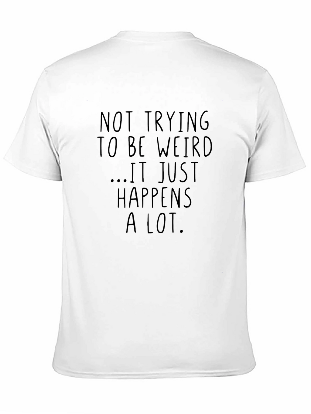 Funny Weird Happens T-Shirt